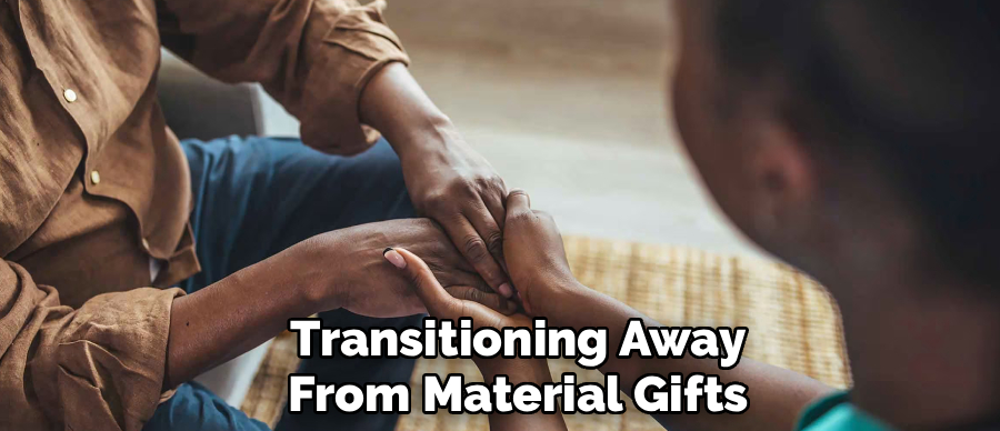 Transitioning Away
From Material Gifts