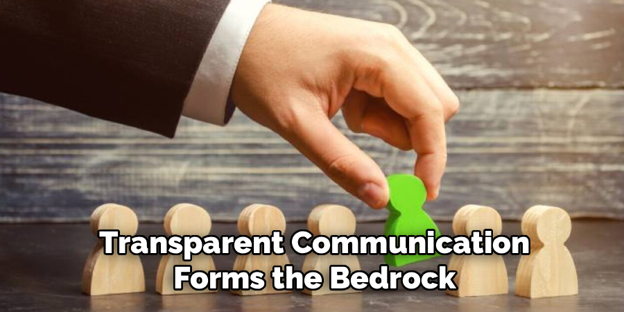 Transparent Communication Forms the Bedrock