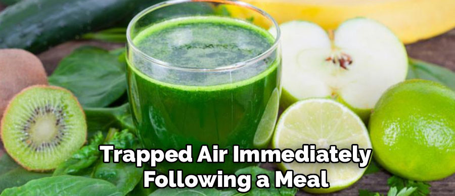 Trapped Air Immediately
Following a Meal