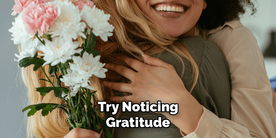 Try Noticing
Gratitude