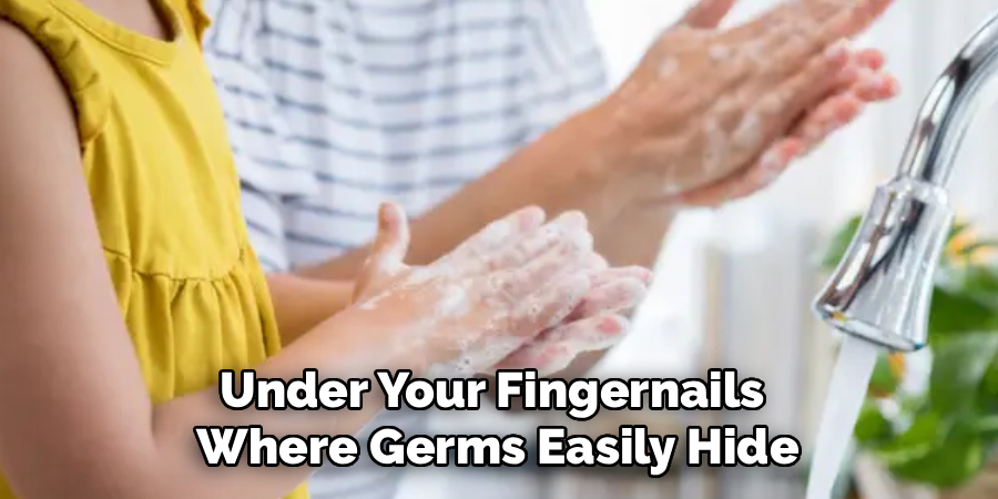 Under Your Fingernails
Where Germs Easily Hide