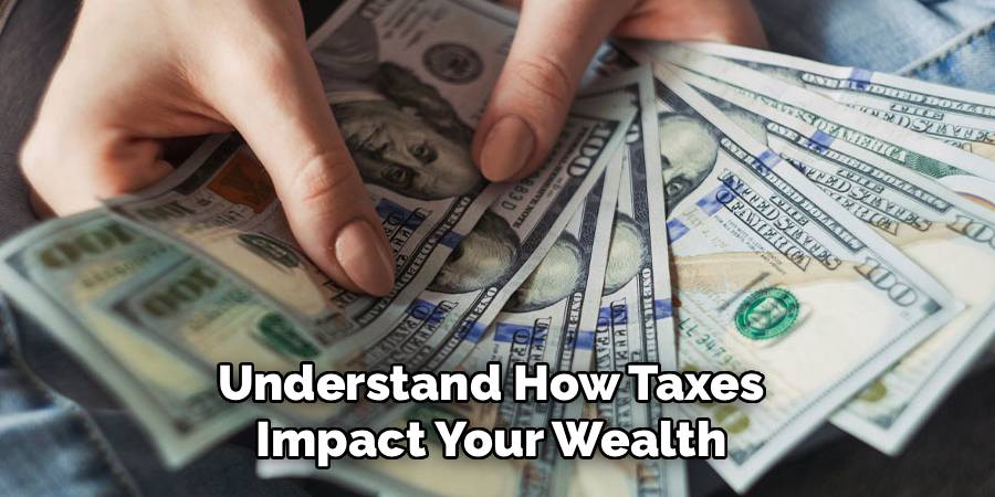 Understand How Taxes 
Impact Your Wealth