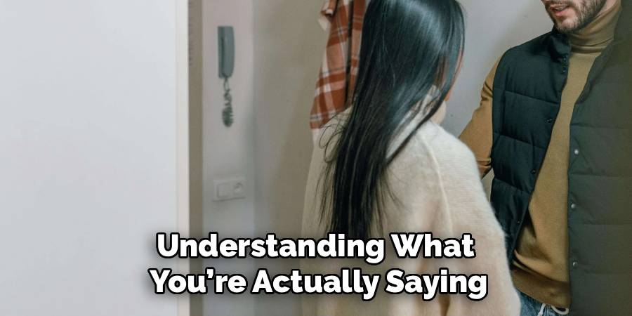 Understanding What 
You’re Actually Saying
