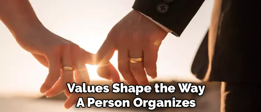 Values Shape the Way
A Person Organizes