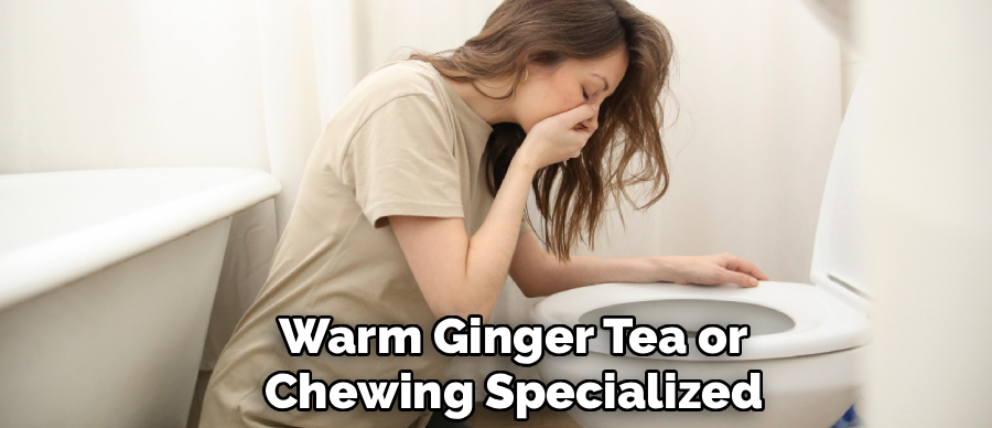 Warm Ginger Tea or
Chewing Specialized
