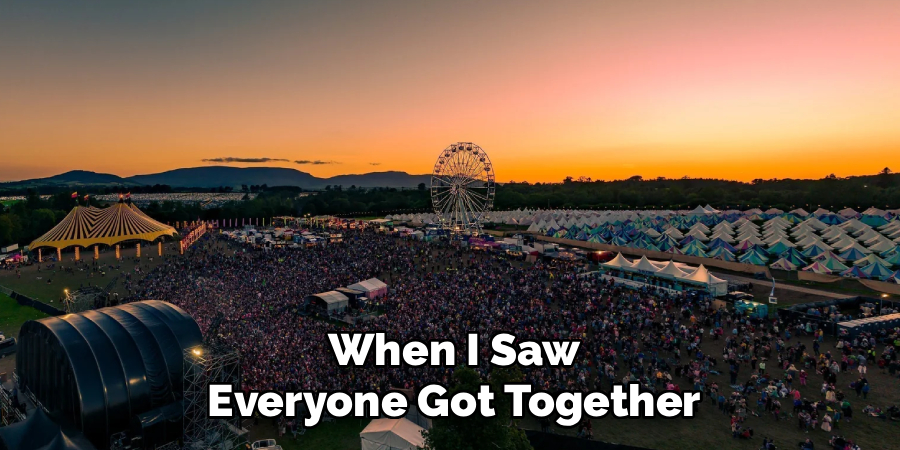 When I Saw
Everyone Got Together