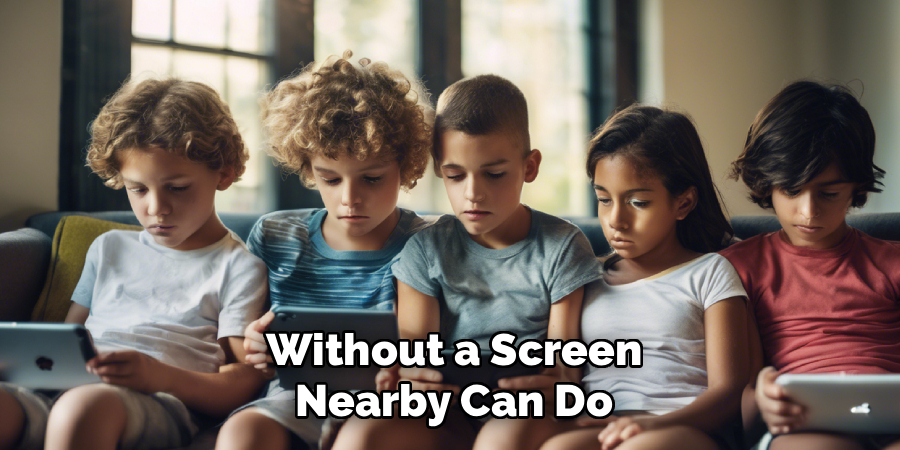 Without a Screen
Nearby Can Do