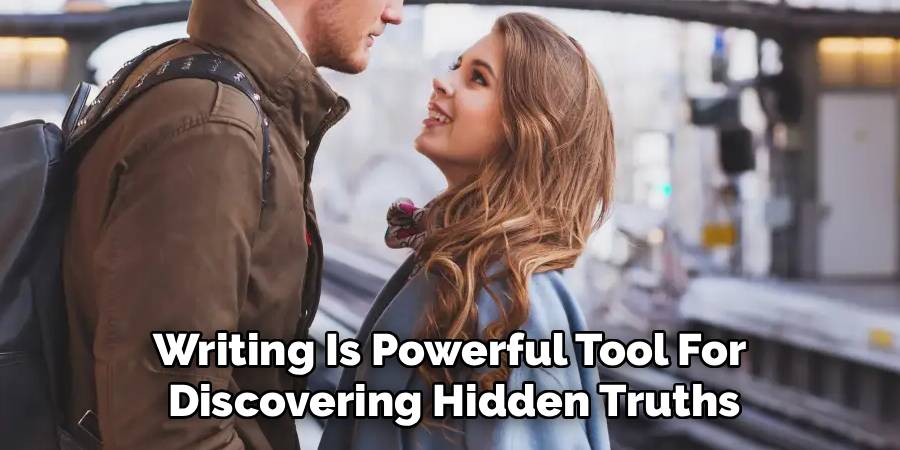 Writing is Powerful Tool for
Discovering Hidden Truths