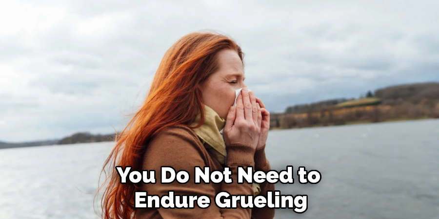 You Do Not Need to
Endure Grueling