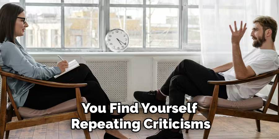 You Find Yourself 
Repeating Criticisms