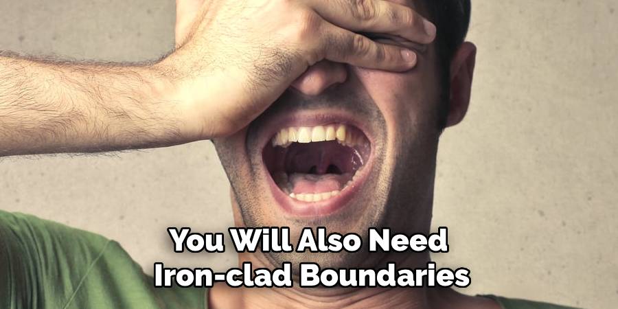 You Will Also Need
Iron-clad Boundaries