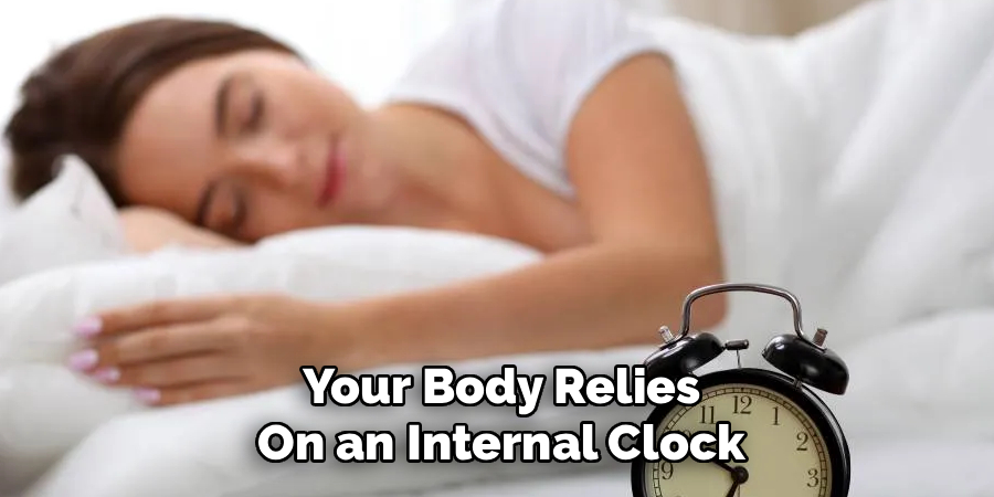 Your Body Relies
On an Internal Clock