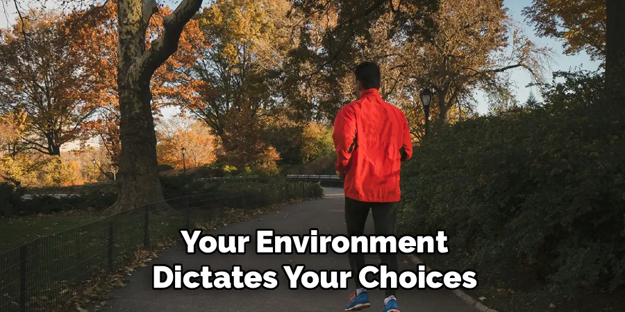 Your Environment Dictates Your Choices