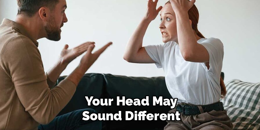 Your Head May
Sound Different